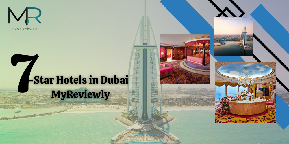 7-Star Hotels in Dubai - MyReviewly